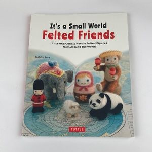 Tuttle It’s a Small World Felted Friends Book Crafts Instructional Patterns